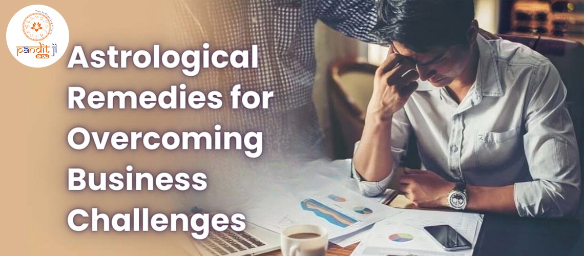 6 Astrological Remedies for Overcoming Business Challenges